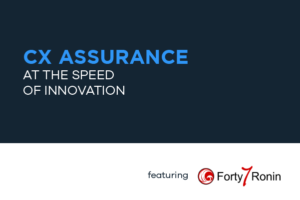 Webinar: CX Assurance at the Speed of Innovation