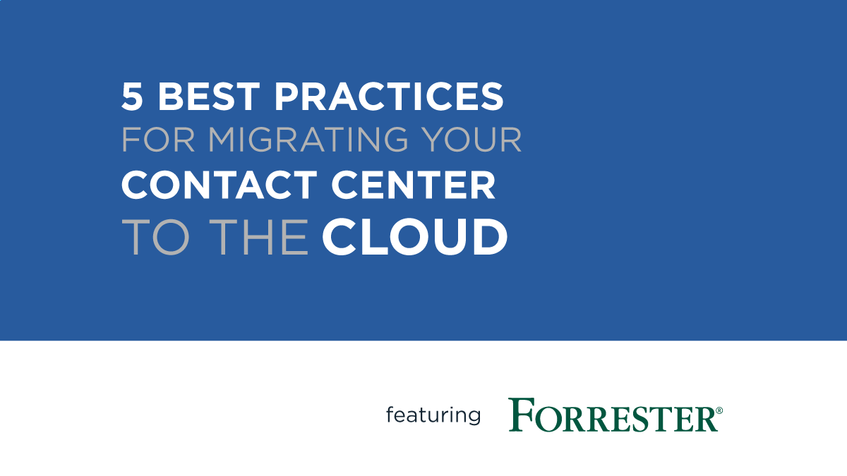 Webinar: 5 Best Practices for Migrating Your Contact Center to the Cloud