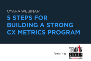 Webinar: 5 Steps for Building a Strong CX Metrics Program