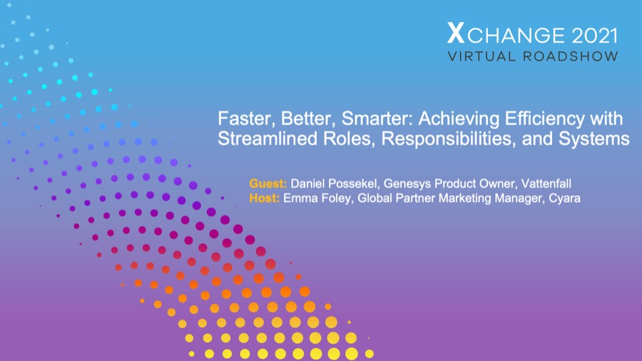Xchange 2021 Roadshow Session Replay Faster, Better, Smarter