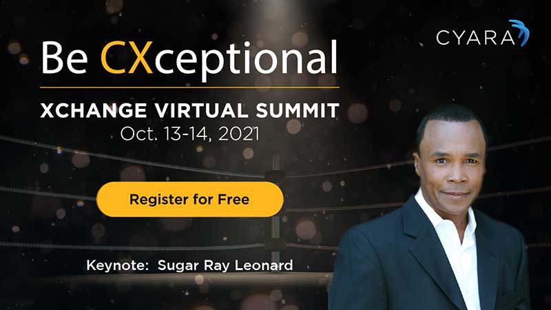 Be CXceptional - Xchange Virtual Summit Oct 13-14 2021- Register for Free-Keynote: Sugar Ray Leonard
