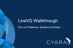 Cyara LiveVQ Walkthrough, Eric von Paternos, Solutions Architect