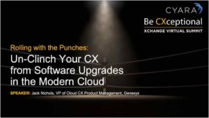 Xchange 2021-Un-Clinch Your CX from Software Upgrades in the Modern Cloud-Genesys