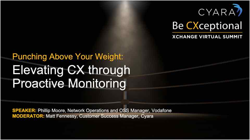 Xchange 2021 Session Replay: Elevating CX through Proactive Monitoring