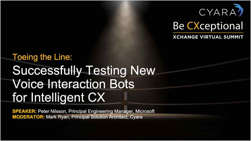 Xchange 2021 Session Replay: Successfully Testing New Voice Interaction Bots for Intelligent CX