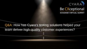 Q&A: How has Cyara's testing solutions helped your team deliver high-quality customer experiences?