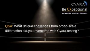 Q&A: What unique challenges from broad-scale automation did you overcome with Cyara testing?