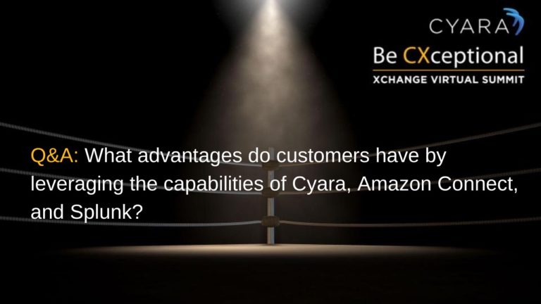 Q&A: What advantages do customers have by leveraging the capabilities of Cyara, Amazon Connect, and Splunk?