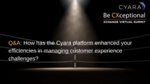 Q&A: How has the Cyara platform enhanced your efficiencies in managing customer experience challenges?