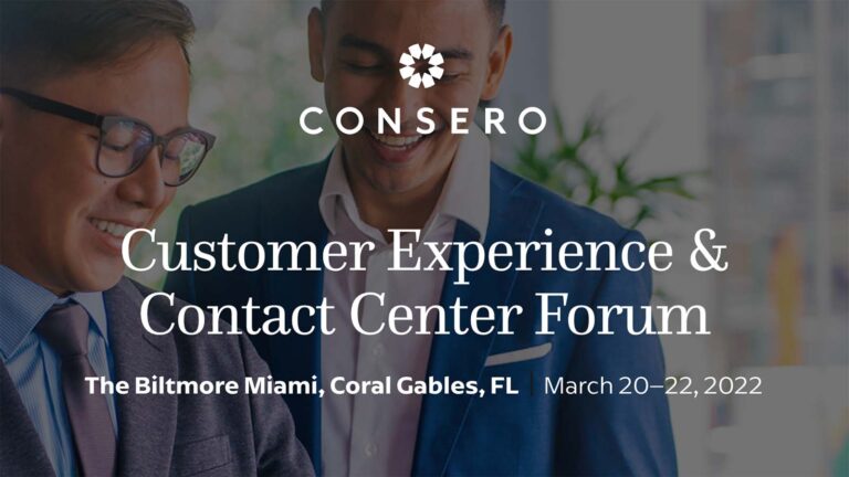 Consero Customer Experience and Contact Center Forum March 20-22, 2022