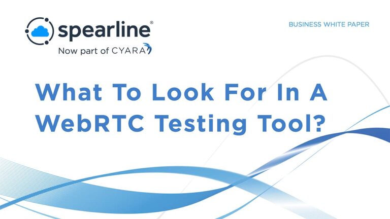 Spearline (now part of Cyara) White paper-What to look for in a WebRTC testing tool?