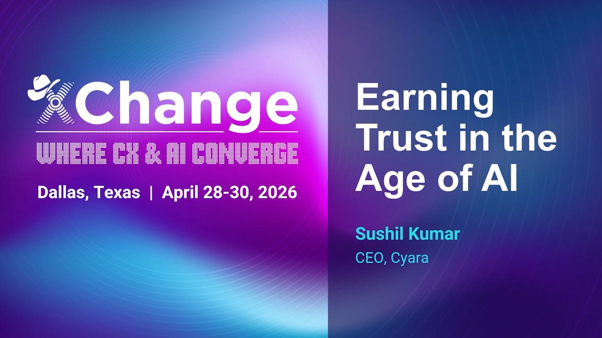 Cyara Xchange 2026 - CEO Sushil Kumar Keynote - Earning Trust in the Age of AI